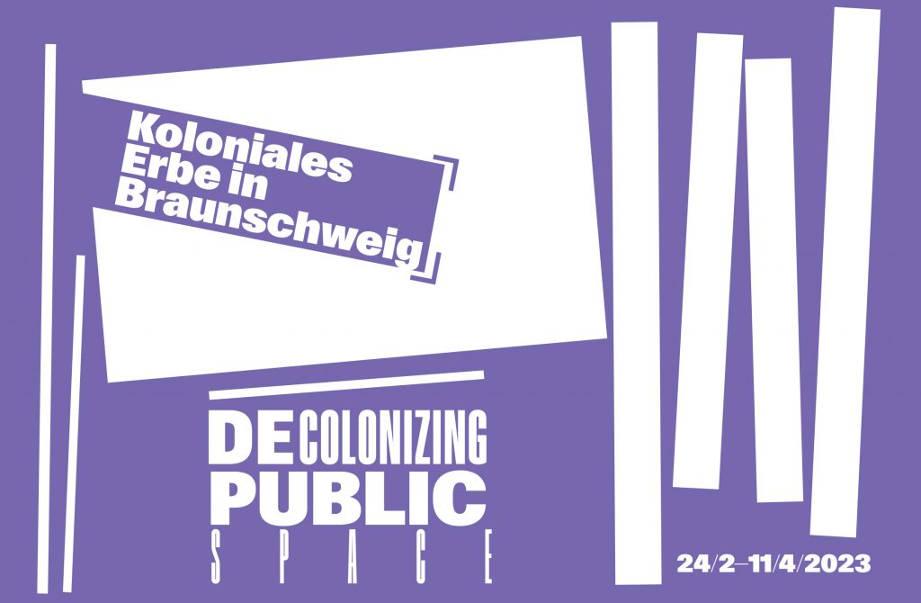 Ein Plakat mit dem Text "Koloniales Erbe in Braunschweig" "Decolonizing Public Space"